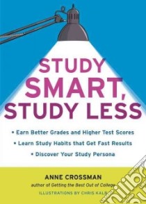 Study Smart, Study Less libro in lingua di Crossman Anne, Kalb Chris (ILT)