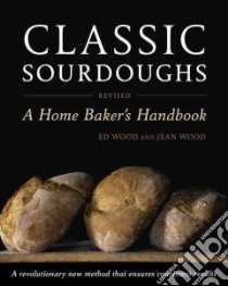 Classic Sourdoughs libro in lingua di Wood Ed, Wood Jean