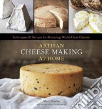 Artisan Cheese Making at Home libro in lingua di Karlin Mary, Anderson Ed (PHT), Reinhart Peter (FRW)