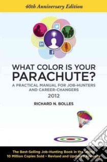 What Color Is Your Parachute? 2012 libro in lingua di Bolles Richard Nelson