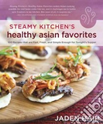 Steamy Kitchen's Healthy Asian Favorites libro in lingua di Hair Jaden, Drummond Ree (FRW)