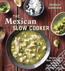 The Mexican Slow Cooker libro in lingua di Schneider Deborah, Caruso Maren (PHT)