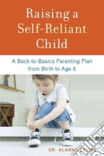 Raising a Self-Reliant Child libro in lingua di Levine Alanna Dr.