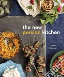 The New Persian Kitchen libro in lingua di Shafia Louisa, Remington Sara (PHT)