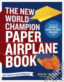 The New World Champion Paper Airplane Book libro in lingua di Collins John M.