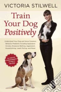 Train Your Dog Positively libro in lingua di Stilwell Victoria