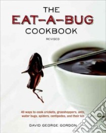 The Eat-a-bug Cookbook libro in lingua di Gordon David George, McAndrews Chugrad (PHT), Fildes Karen Luke (ILT)