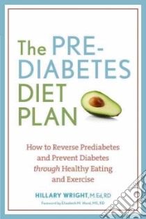 The Prediabetes Diet Plan libro in lingua di Wright Hillary, Ward Elizabeth M. (FRW)