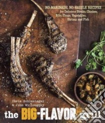 The Big-flavor Grill libro in lingua di Schlesinger Chris, Willoughby John, Anderson Ed (PHT)