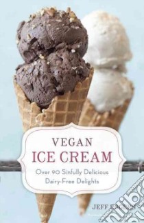 Vegan Ice Cream libro in lingua di Rogers Jeff, Barboza Clare (PHT)