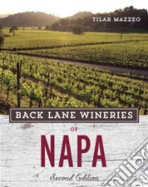 Back Lane Wineries of Napa libro in lingua di Mazzeo Tilar, Hawley Paul (PHT)