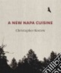 A New Napa Cuisine libro in lingua di Kostow Christopher, Peden+Munk (PHT)