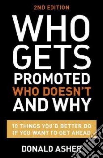 Who Gets Promoted, Who Doesn't, and Why libro in lingua di Asher Donald