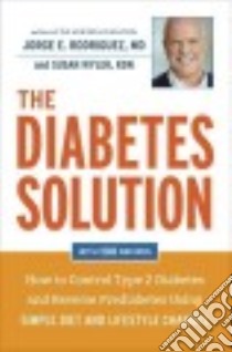 The Diabetes Solution libro in lingua di Rodriguez Jorge E. M.D., Wyler Susan
