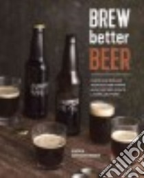Brew Better Beer libro in lingua di Christensen Emma, Newburn Katie (PHT)