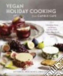 Vegan Holiday Cooking from Candle Cafe libro in lingua di Pierson Joy, Ramos Angel, Pineda Jorge, Franco Jim (PHT), Sliverstone Alicia (FRW)