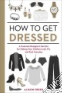 How to Get Dressed libro in lingua di Freer Alison, Kuo Julia (ILT)