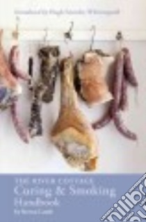 The River Cottage Curing & Smoking Handbook libro in lingua di Lamb Steven, Fearnley-Whittingstall Hugh (INT)