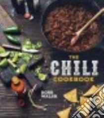 The Chili Cookbook libro in lingua di Walsh Robb, Kolenko Eva (PHT)