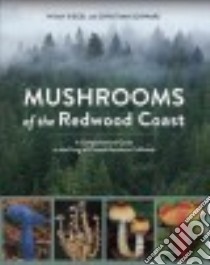 Mushrooms of the Redwood Coast libro in lingua di Siegel Noah, Schwarz Christian