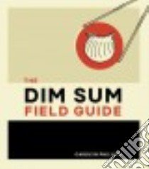 The Dim Sum Field Guide libro in lingua di Phillips Carolyn
