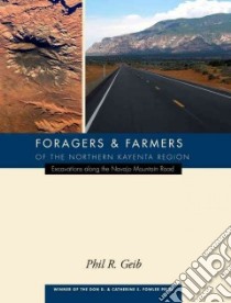 Foragers and Farmers of the Northern Kayenta Region libro in lingua di Geib Phil R., Collette Jim H. (CON)