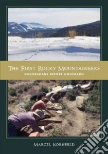The First Rocky Mountaineers libro in lingua di Kornfeld Marcel