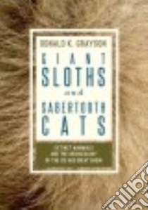 Giant Sloths and Sabertooth Cats libro in lingua di Grayson Donald K., Woolfenden Wally (CON)