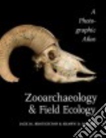 Zooarchaeology and Field Ecology libro in lingua di Broughton Jack M., Miller Shawn D., Bayham Frank E. (FRW)