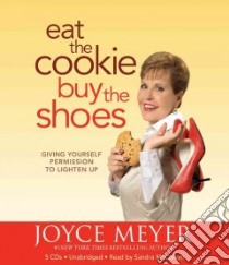 Eat the Cookie...Buy the Shoes (CD Audiobook) libro in lingua di Meyer Joyce, McCollom Sandra (NRT)