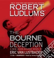 The Bourne Deception (CD Audiobook) libro in lingua di Ludlum Robert, Lustbader Eric, Davidson Jeremy (NRT)