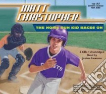 The Home Run Kid Races on (CD Audiobook) libro in lingua di Christopher Matt, Swanson Joshua (NRT)