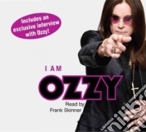 I Am Ozzy (CD Audiobook) libro in lingua di Osbourne Ozzy, Skinner Frank (NRT)