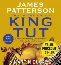 The Murder of King Tut (CD Audiobook) libro in lingua di Patterson James, Dugard Martin, Barrett Joe (NRT)