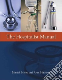 The Hospitalist Manual libro in lingua di Mehta Manish M.D., Mathews Arun