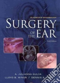 Glasscock-Shambaugh Surgery of the Ear libro in lingua di Gulya Aina Julianna M.D. (EDT), Minor Lloyd B. M.D. (EDT), Poe Dennis S. M.D. (EDT)