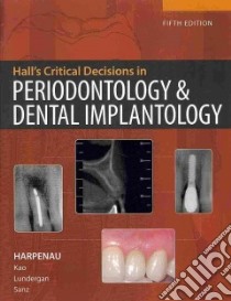 Hall's Critical Decisions in Periodontology and Dental Implantology libro in lingua di Harpenau Lisa A., Kao Richard T. Ph.D., Lundergan William P., Sanz Mariano M.D.