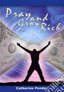 Pray and Grow Rich libro in lingua di Ponder Catherine