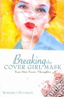 Breaking the Cover Girl Mask libro in lingua di Davidson Kimberly