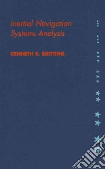 Inertial Navigation Systems Analysis libro in lingua di Britting Kenneth R.