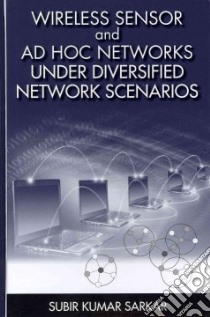Wireless Sensor and Ad Hoc Networks Under Diversified Network Scenarios libro in lingua di Sarkar Subir Kumar