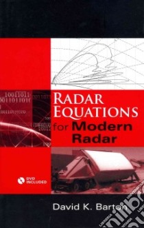Radar Equations for Modern Radar libro in lingua di Barton David K.