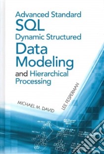 Advanced Standard SQL Dynamic Structured Data Modeling and Hierarchical Processing libro in lingua di David Michael M., Fesperman Lee