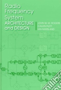 Radio Frequency System Architecture and Design libro in lingua di Rogers John W. M., Plett Calvin, Marsland Ian