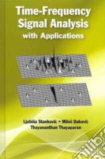 Time-Frequency Signal Analysis With Applications libro in lingua di Stankovic Ljubisa, Dakovic Milos, Thayaparan Thayananthan