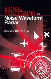Signal Processing in Noise Waveform Radar libro in lingua di Kulpa Krzysztof