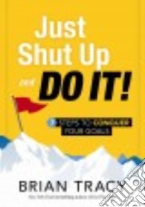 Just Shut Up and Do It! libro in lingua di Tracy Brian