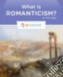 What Is Romanticism? libro in lingua di Riggs Kate