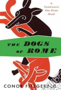 The Dogs of Rome libro in lingua di Fitzgerald Conor