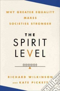 The Spirit Level libro in lingua di Wilkinson Richard, Pickett Kate